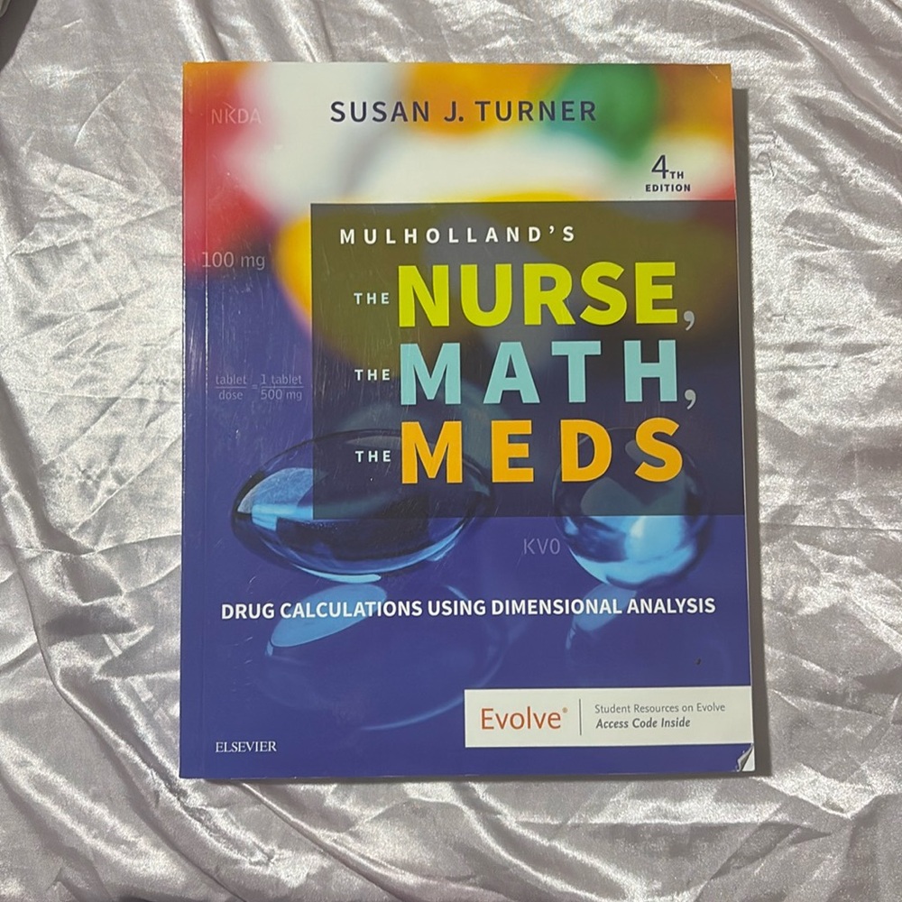 The Nurse, the math, the meds drug calculations using dimensional analysis